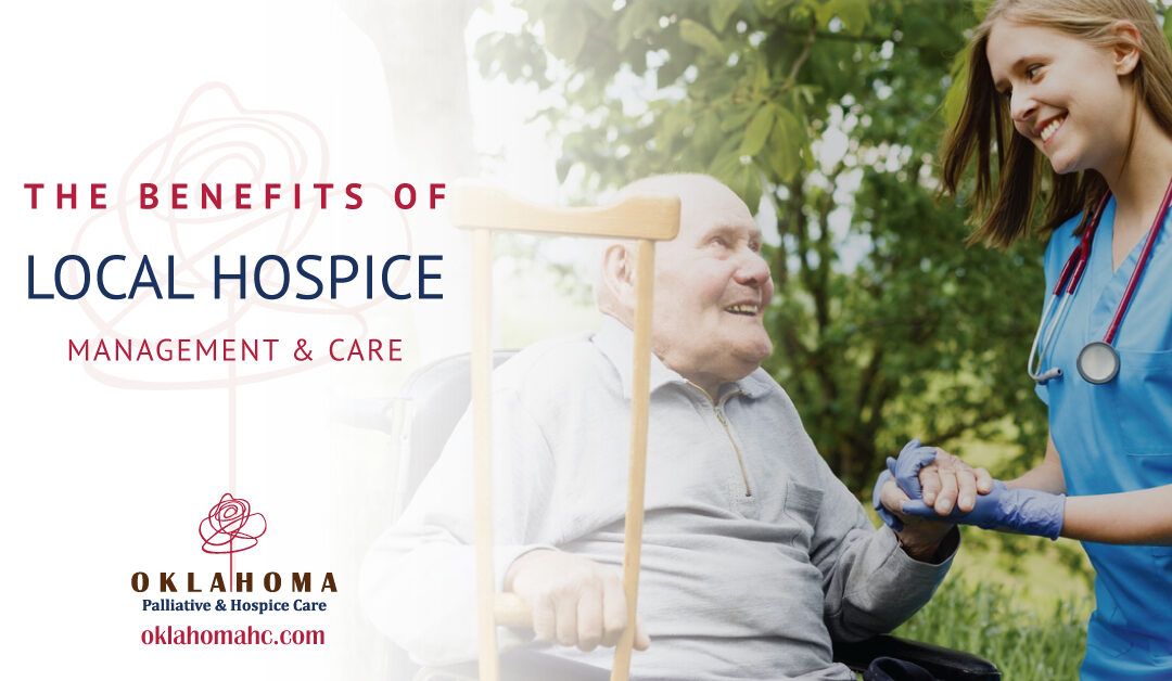 The Benefits of Local Hospice Management and Care  