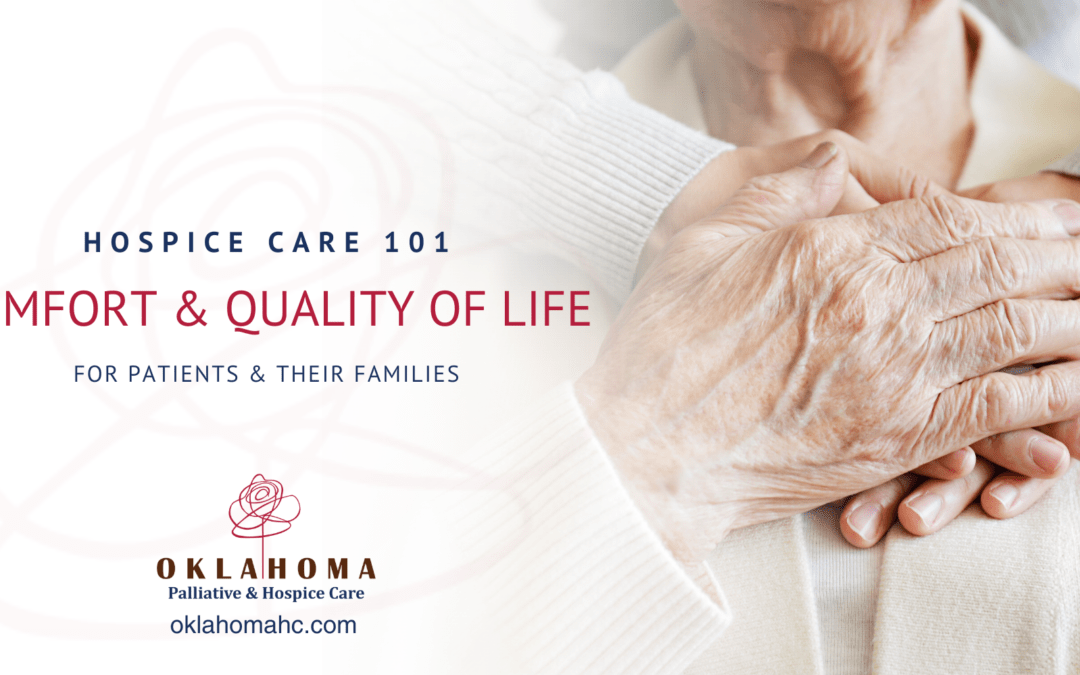 Hospice Care 101: Comfort and Quality of Life for Patients and Their Families